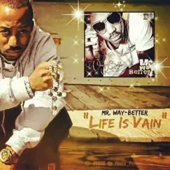 Life Is Vain - Single by Mr. Way-Better album reviews, ratings, credits