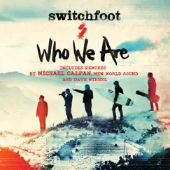Who We Are (Remixes) - Single by Switchfoot album reviews, ratings, credits