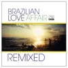 Brazilian Love Affair Remixed by Various Artists album lyrics