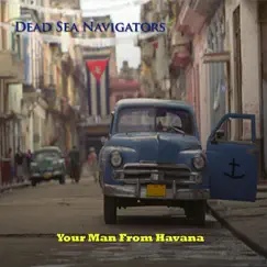 Your Man from Havana - Single by Dead Sea Navigators album reviews, ratings, credits