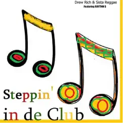 Steppin' in De Club (feat. Rhythm D) - Single by Drew Rich & Sista Reggae album reviews, ratings, credits