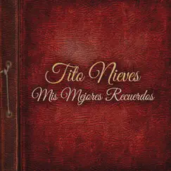 Mis Mejores Recuerdos by Tito Nieves album reviews, ratings, credits
