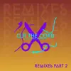 Cut the Cord - Remixes Part 2 album lyrics, reviews, download