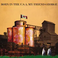 Born In the U.S.A. by My Friend George album reviews, ratings, credits