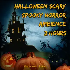 Halloween Scary Spooky Horror Ambience (2 Hours) by Halloween Library album reviews, ratings, credits
