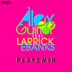 Play 2 Win (feat. Larrick Ebanks) - Single by Àlex de Guirior album reviews, ratings, credits