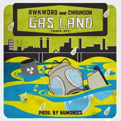 Gas Land (Frack Off) [feat. Chaundon] - Single by Awkword album reviews, ratings, credits