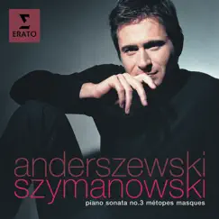 Szymanowski: Piano Sonata No. 3, Métopes & Masques by Piotr Anderszewski album reviews, ratings, credits
