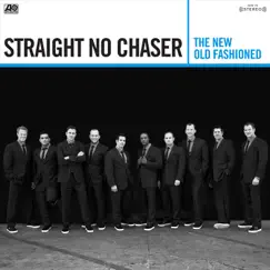 The New Old Fashioned (Deluxe Version) by Straight No Chaser album reviews, ratings, credits