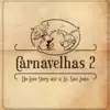 Carnavelhas 2 - Do Love Story Até a Av São João album lyrics, reviews, download