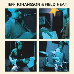 Jeff Johansson & Field Heat by Jeff Johansson & Field Heat album reviews, ratings, credits