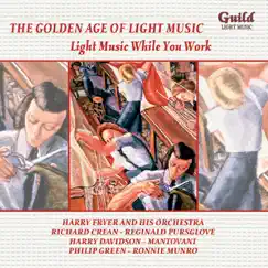 The Golden Age of Light Music: Light Music While You Work by Harry Davidson Orchestra, Harry Fryer Orchestra, The Mantovani Orchestra, Reginald Pursglove Orchestra, Richard Crean Orchestra, Ronnie Munro & His Scottish Variety Orchestra, The Studio Orchestra, Tivoli Concert Hall Orchestra, Mantovani, Harry Davidson, Harry Fryer, Phil Green, Reginald Pursglove, Richard Crean, Ronnie Munro, Svend Christian & Svend Christian Felumb album reviews, ratings, credits