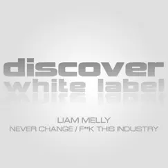 Never Change / F**k This Industry - Single by Liam Melly album reviews, ratings, credits