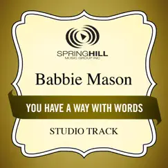 You Have a Way With Words (Studio Track) - EP by Babbie Mason album reviews, ratings, credits