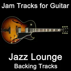 Jam Tracks for Guitar: Jazz Lounge (Backing Tracks) by Guitarteamnl Jam Track Team album reviews, ratings, credits