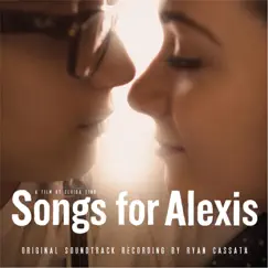Songs for Alexis (Original Soundtrack Recording) by Ryan Cassata album reviews, ratings, credits