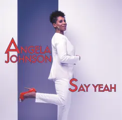 Say Yeah - single by Angela Johnson album reviews, ratings, credits