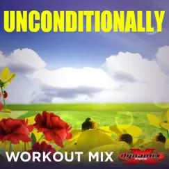 Unconditionally (Lenny B Extended Workout Mix) Song Lyrics