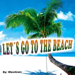 Let's Go to the Beach - Single by Maxdown album reviews, ratings, credits
