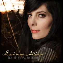 Till It Breaks My Heart by Marianne Allison album reviews, ratings, credits