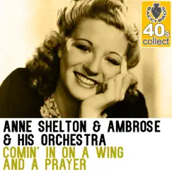 Comin' in On a Wing and a Prayer (Remastered) - Single by Anne Shelton & Ambrose and His Orchestra album reviews, ratings, credits