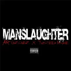 Manslaughter (feat. Twisted Insane) - Single by Ar Vazquez album reviews, ratings, credits