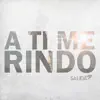 A Ti Me Rindo - Single album lyrics, reviews, download
