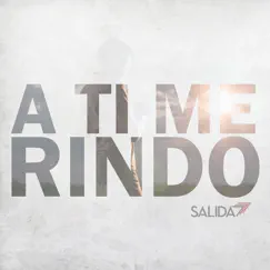A Ti Me Rindo - Single by Salida 7 album reviews, ratings, credits