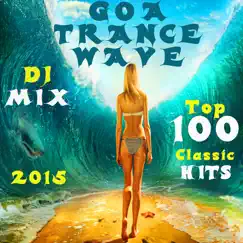 Goa Trance Wave: Top 100 Classic Hits 2015 (DJ Mix) by Various Artists album reviews, ratings, credits