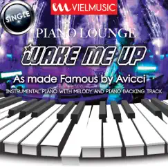 Piano Lounge - Wake Me Up (Originally Performed by Avicii) [Karaoke Version] - Single by VIEL Lounge Band album reviews, ratings, credits