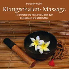 Klangschalen-Massage : Heilsame Klänge der Entspannung by Dorothée Fröller album reviews, ratings, credits