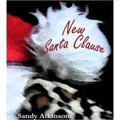 New Santa Clause - Single by Sandy Atkinson album reviews, ratings, credits