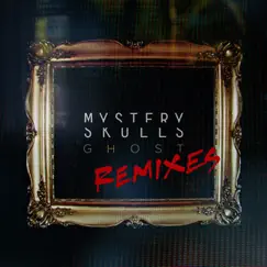 Ghost (Remixes) - EP by Mystery Skulls album reviews, ratings, credits