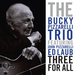 Three For All (Binaural+) [feat. John Pizzarelli & Ed Laub] by Bucky Pizzarelli album reviews, ratings, credits