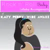 Wide Awake (Lullaby Arrangement of Katy Perry) - Single album lyrics, reviews, download