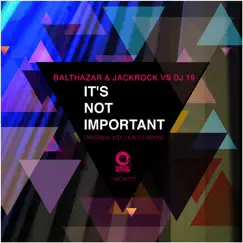 It's Not Important - Single by Balthazar, Jackrock & DJ 19 album reviews, ratings, credits