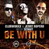 B With U (Clubworxx & Jerry Ropero with Senait) - EP album lyrics, reviews, download