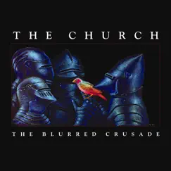 The Blurred Crusade (Remastered) by The Church album reviews, ratings, credits