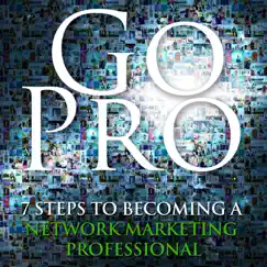 Go Pro: 7 Steps to Becoming a Network Marketing Professional by Eric Worre album reviews, ratings, credits