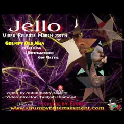 Jello feat Grumpy Old Man and Gov Mattic Song Lyrics