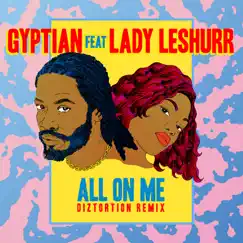 All On Me (feat. Lady Leshurr) [Diztortion Remix] Song Lyrics