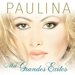 Paulina Rubio - Mis Grandes Éxitos by Paulina Rubio album reviews, ratings, credits