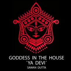 Goddess in the House / Ya Devi - Single by Sawan Dutta album reviews, ratings, credits