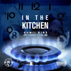 In the Kitchen (feat. Gu Feat. 23) - Single by Guwii Kidz album reviews, ratings, credits