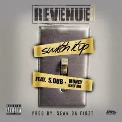 Switch It Up (feat. Money Only Mo & S Dub) - Single by Revenue OTB album reviews, ratings, credits