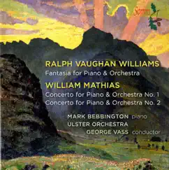 Mathias: Piano Concertos Nos. 1 & 2 - Vaughan Williams: Fantasia by Mark Bebbington, Ulster Orchestra & George Vass album reviews, ratings, credits