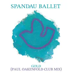 Gold (Paul Oakenfold Club Mix) - Single by Spandau Ballet album reviews, ratings, credits