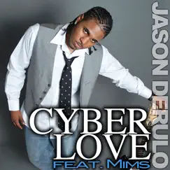 Cyberlove (feat. Mims) - Single by Jason Derulo album reviews, ratings, credits
