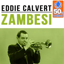 Zambesi (Remastered) - Single by Eddie Calvert album reviews, ratings, credits