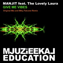 Give Me Vibes (Remixes) (feat. The Lovely Laura) - Single by Manjit album reviews, ratings, credits